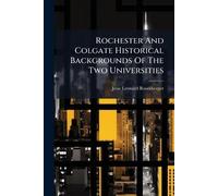 Rochester And Colgate Historical Backgrounds Of The Two Universities