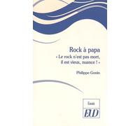Rock À Papa - Le Rock N'est Pas Mort, Il Est Vieux, Nuance !