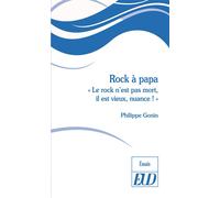 Rock à papa Le rock n'est pas mort, il est vieux nuancé - Philippe Gonin - Presses Universitaires De Dijon - broché - Monographie