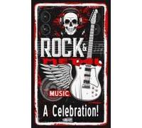 Rock And Metal Music - A Celebration!: Includes Over 700 Facts And Trivia Through The 1960s, 1970s, 1980s, 1990s, 2000s, 2010s And Into 2020s