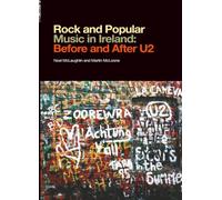 Rock and Popular Music in Ireland: Before and After U2