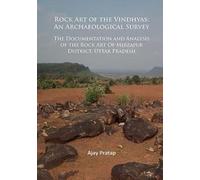 Rock Art Of The Vindhyas: An Archaeological Survey