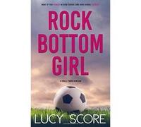 Rock Bottom Girl: A Small Town Romantic Comedy - [Version Originale] Lucy Score (Auteur)
