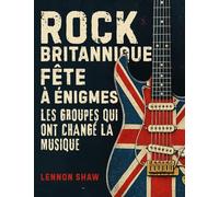 Rock Britannique Fête à énigmes: Testez vos connaissances sur les groupes qui ont changé la musique