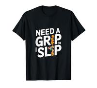 Rock Climber Bouldering - Need a Grip Or I Slip T-Shirt Graphique avec Valeur