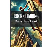 Rock Climbing Recording Book: Ideal for Indoor & Outdoor Enthusiasts
