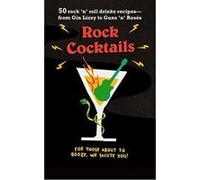 Rock Cocktails: 50 rock 'n' roll drinks recipes?from Gin Lizzy to Guns 'n' Roses - [Version Originale] Inconnu (Auteur)