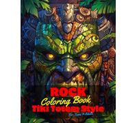 Rock Coloring Book for Teens and Adults: 50 Unique Coloring Pages Tiki Totem and Mandala Styles Combined Designs for Stress Relief and Relaxation for ... of Bold Large Prints for Fun Activity.