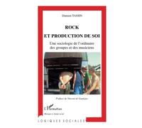 Rock et production de soi: Une sociologie de l'ordinaire des groupes et des musiciens