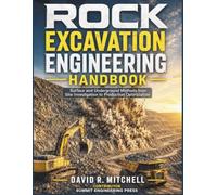 Rock Excavation Engineering Handbook: Surface and Underground Methods from Site Investigation to Production Optimization