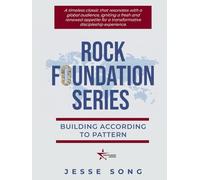 ROCK FOUNDATION SERIES: BUILDING ACCORDING TO PATTERN