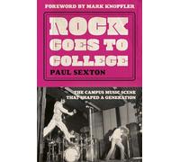 Rock Goes to College: The Campus Music Scene That Shaped a Generation