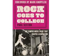 Rock Goes to College: The Campus Music Scene That Shaped a Generation