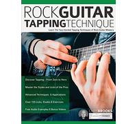 Rock Guitar Tapping Technique: Learn The Two-Handed Tapping Techniques of Rock Guitar Mastery