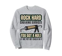 Rock Hard Caulking Services Funny Handyman Humour Adulte Homme Sweatshirt