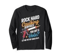 Rock Hard Caulking Services Tu As Un Trou Humour Bricoleur Manche Longue