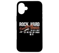 Rock Hard Caulking Services You Got A Hole Let Me Put Calfeutrage Coque pour iPhone 16 Plus