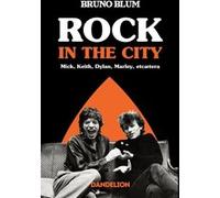 Rock in the city : Mick, Dylan, Rotten, Marley et caetera Bruno Blum (Auteur)