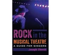Rock in the Musical Theatre by Church Joseph Instructor in Music Composition Instructor in Music Composition New York University Hardcover Book Church Joseph Instructor in Music Composition Instructor