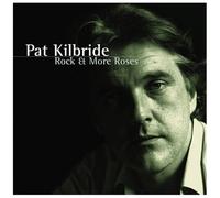 Pat Kilbride – Rock & More Roses