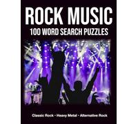 Rock Music 100 Word Search Puzzles Classic Rock • Heavy Metal • Alternative Rock: Large Print • Over 2,000 Words • Iconic Bands, Songs & Albums