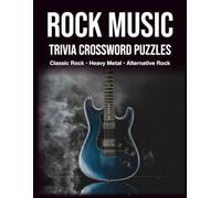 Rock Music Trivia Crossword Puzzles Classic Rock • Heavy Metal • Alternative Rock: A Trivia-Driven Journey Through the History, Icons, and Legends of Rock