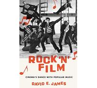 David E James – Rock 'N' Film – Cinema's Dance With Popular Music – Livre en VO
