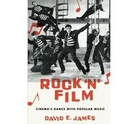 Rock 'N' Film: Cinema's Dance With Popular Music - [Livre en VO] David E James (Auteur)