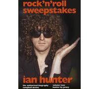 Rock 'n' Roll Sweepstakes : La biographie officielle de Ian Hunter (Volume 2)