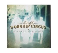 Rock N Roll Worship Circus - A Beautiful Glow