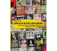 Rock-O-Rama Records: The Outrageous Story Of The Bizarrest Music Label Emerging From The Punk Movement: Paperback Edition