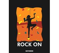 Rock On Girl Climbing Climber Bouldering Sketchbook: 110 pages 8.5x11 Large Sketch Book Unlined Drawing Notebook, for Doodling or Sketching Journal