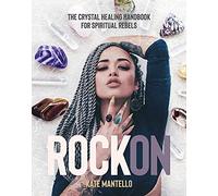 Rock On: The Crystal Healing Handbook for Spiritual Rebels