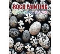 Rock Painting Coloring Book Volume 3: Flowers and Foliage Stone Art Designs For Meditative, Creativity, Crafting Inspiration & Cognitive Development