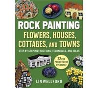 Rock Painting Flowers Cottages Houses and Towns by Lin Wellford Lin Wellford (Auteur)