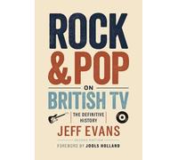 Rock & Pop on British TV: The Definitive History