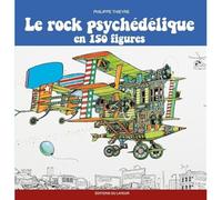 Le Rock Psychédélique En 150 Figures