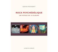 Rock psychédélique: Un voyage en 150 albums