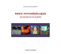 Rock Psychédélique - Un Voyage En 150 Albums
