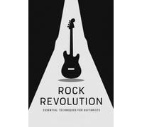 Rock Revolution: Essential Techniques For Guitarists
