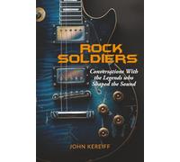 Rock Soldiers: Conversations With the Legends Who Shaped The Sound