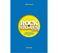 Rock Stories Tome 2 - 200 nouvelles histoires insolites et incroyablement rock