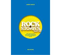 Rock Stories Tome 2 - 200 Nouvelles Histoires Insolites Et Incroyablement Rock