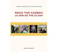 Rock the casbah - le son de the clash Le son de The Clash - Pierre-Frédéric Charpentier - Le Mot Et Le Reste - broché - Monographie