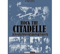 Rock The Citadelle - Une Histoire Orale Et Visuelle Du Rock Et Des Cultures Alternatives À Besançon, De La Fin Des Années 1970 À Nos Jours - Récits Et Profils
