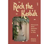 Rock the kasbah - morocco's most soulful places to stay