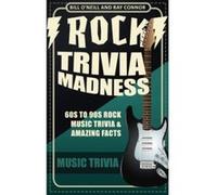 Rock Trivia Madness: 60s to 90s Rock Music Trivia & Amazing Facts: Volume 1 - [Livre en VO] Bill O,neill, Ray Connor (Auteur)
