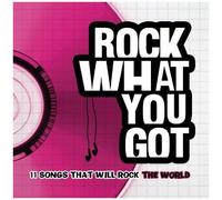 Rock What You Got