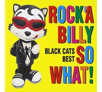 Black Cats - Rocka Billy So What: Black Cats Best [Import]