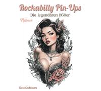 Rockabilly Pin-Ups: Malbuch Für Erwachsene, Jugendliche, Retro - Und Kunstliebhaber: 50 Ansprechende Motive Für Achtsamkeit, Entspannung Und Freude Am Malen